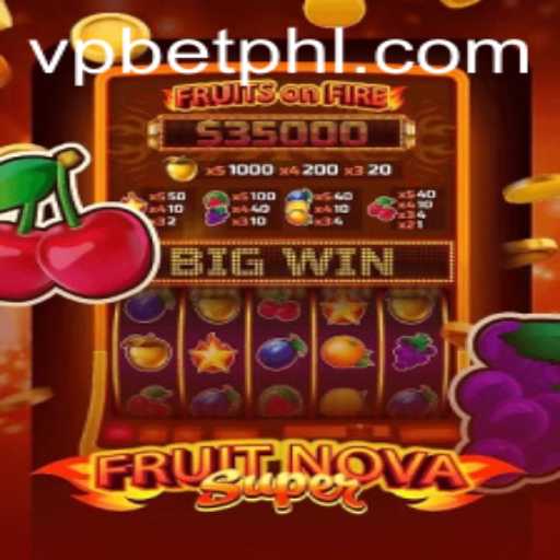 Exploring the Exciting World of FruitNovaSuper and VPBET
